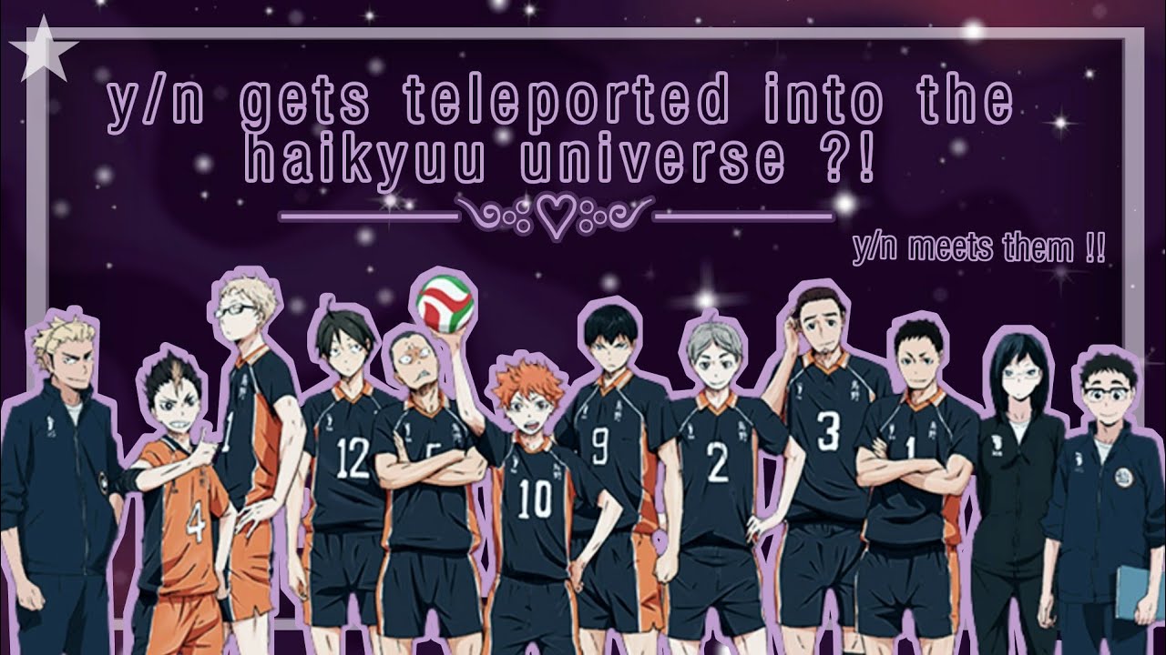 Y/n Gets Teleported Into The Haikyuu Universe ! || Haikyuu x Y/n || Haikyuu Texts 🏐