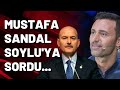 Mustafa Sandal Soylu'ya sordu AKP'li Tunç tepki gösterdi