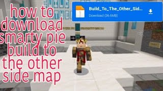 how to download yessmartypie build to the other side map in minecraft pocket edition