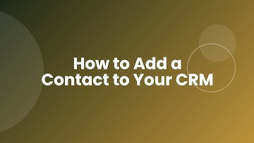 How to Add a Contact to Your CRM