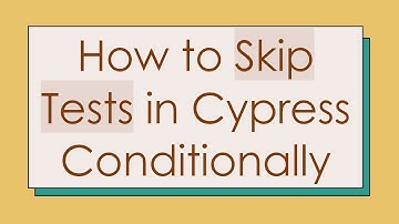 How to Skip Tests in Cypress Conditionally