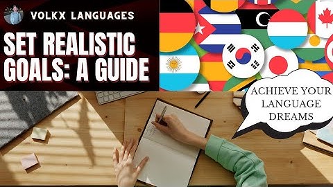 Setting Realistic Language Learning Goals: A Practical Guide