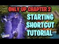 How To Access The Starting Shortcut in The Official Only Up! Fortnite Chapter 2!