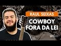 Cowboy Fora da Lei - Raul Seixas (aula de violão)