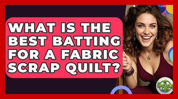 What Is The Best Batting For A Fabric Scrap Quilt? - The Upcycle Lab