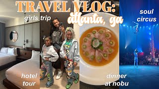 ATLANTA VLOG Day 1 | Girls Trip, Nobu, Soul Circus, Hotel Tour, Grwm + MORE by donnalove 1,331 views 1 month ago 28 minutes