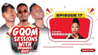 GQOM SESSIONS with: Drummer Boyz EPISODE 17 | Feat. MISSCOOL