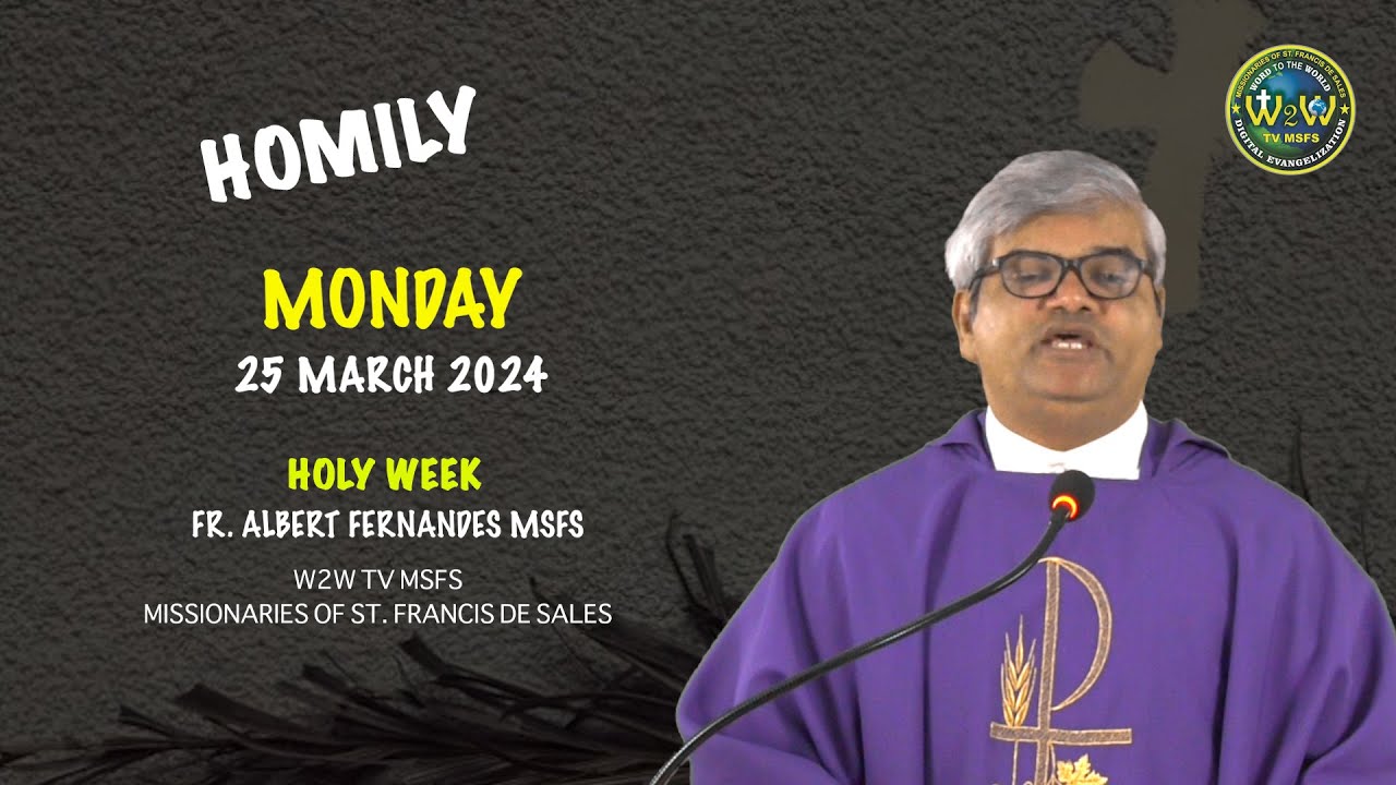 HOMILY | MONDAY 25 MARCH 2024 | HOLY WEEK | by Fr. Albert MSFS # ...