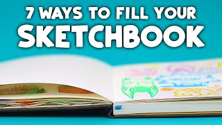 7 Cool Ways to FILL Your Sketchbook