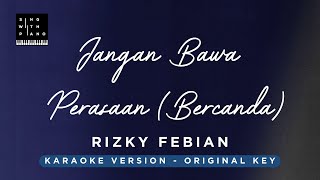 Bercanda - Rizky Febian (Original Key Karaoke) - Piano Instrumental Cover with Lyrics
