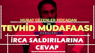 Tanıtım Video Murat Gezenler Hocadan Irca Saldırılarına Cevap Tevhid Müdafaası Dersleri 1-7