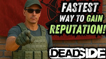 Deadside Fastest way to GAIN reputation.