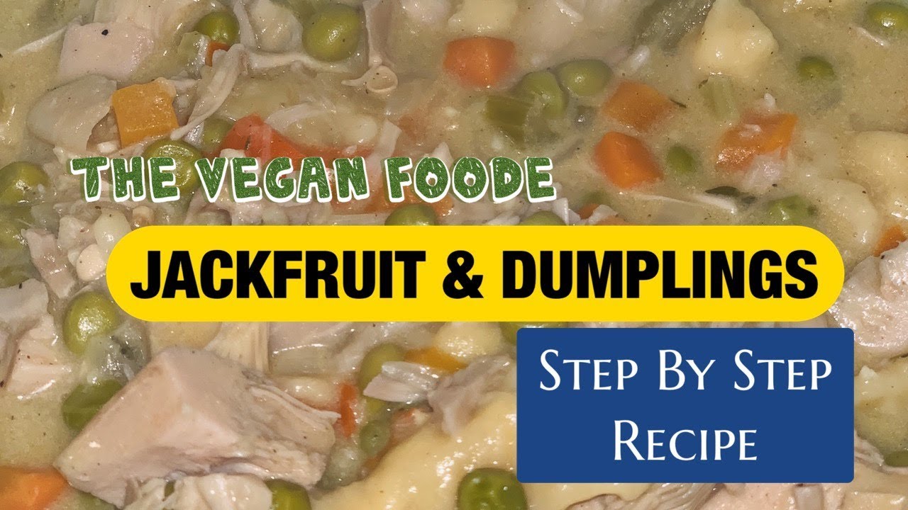 I MADE VEGAN CHICKEN AND DUMPLINGS JACKFRUIT RECIPES YouTube