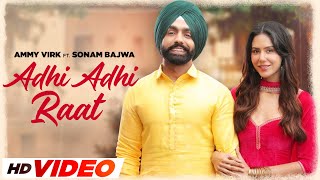 Adhi Adhi Raat - Ammy Virk (HD Video) | Sonam Bajwa | Happy Raikoti | Latest Punjabi Songs 2024