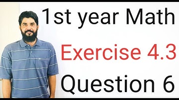 1st Year Math | Exercise 4.3 Q 6 Full Solution |  Balochistan Board | Step by Step Explanation