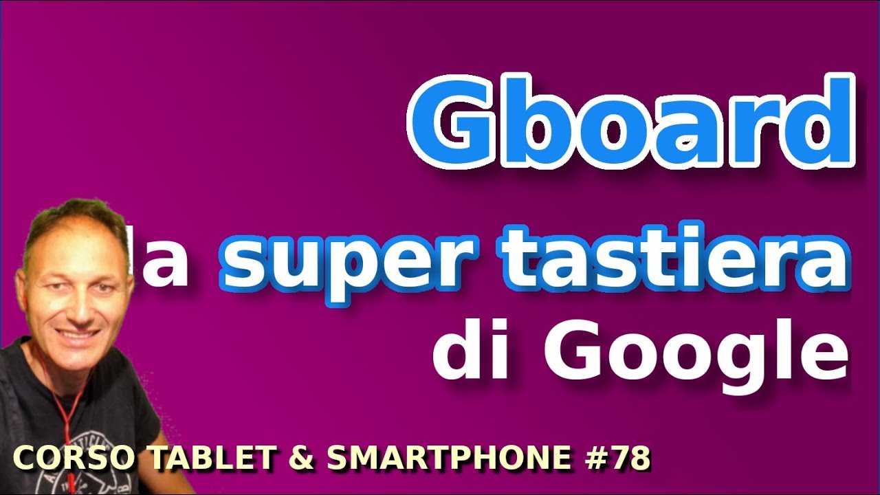 78 Gboard la tastiera per smartphone di Google | Daniele Castelletti |  Associazione Maggiolina - YouTube