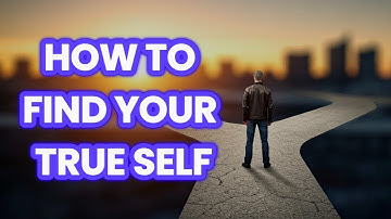 How to Find Your True Self | The Journey of Self-Discovery: