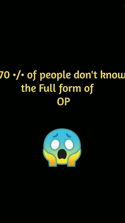 Full Form Of OP YouTube full-form-of-op-youtube