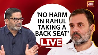 INDIA TODAY LIVE: Prashant Kishor's Fiery Remarks On Rahul Gandhi | Should Rahul Take A Break?
