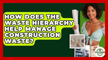 How Does The Waste Hierarchy Help Manage Construction Waste? - Eco Home Blueprint