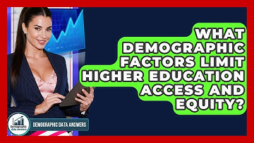 What Demographic Factors Limit Higher Education Access And Equity? - Demographic Data Answers