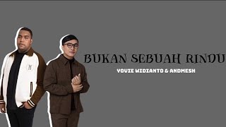 Yovie Widianto feat Andmesh Kamaleng - Bukan Sebuah Rindu (Lirik Lagu)