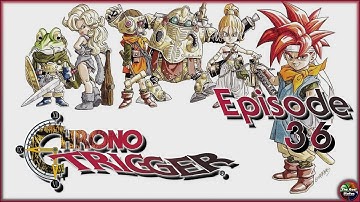 Chrono Trigger (D.S.) :: Episode 36