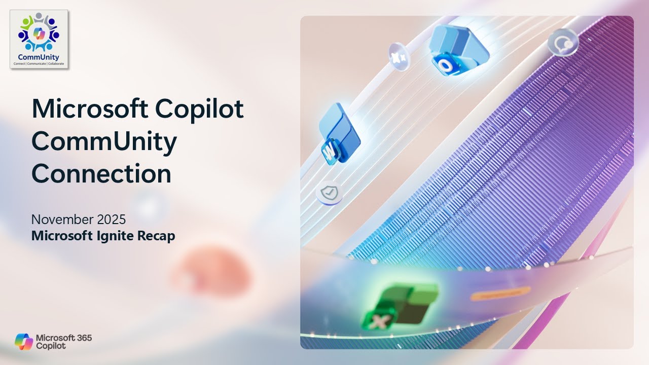 Microsoft Copilot CommUnity November 2025 - Ignite 2025 Copilot Wrap Up ...