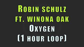 Robin Schulz \& Winona Oak - Oxygen (1 Hour Loop) (With Lyrics)