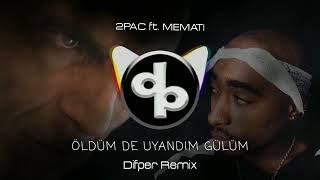 2PAC ft. MEMATI - ÖLDÜM DE UYANDIM GÜLÜM | Difper Remix Resimi