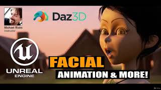 Facial Animation & More In Unreal Engine 4 What You Will Learn In This Course