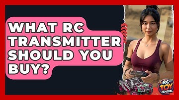What RC Transmitter Should You Buy? - RC Toy Central