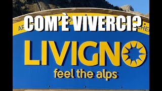 COME SI VIVE A LIVIGNO?