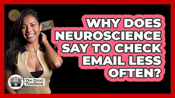 Why Does Neuroscience Say To Check Email Less Often? - TheEmailToolbox.com