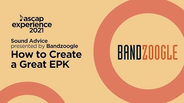 How to Create a Great EPK - Presented by Bandzoogle  | ASCAP Experience 2021
