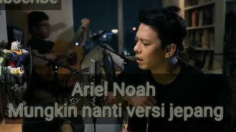 ariel - mungkin nanti  versi jepang ( High Quality Song )