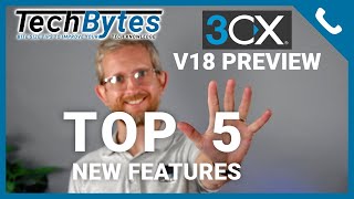 3CX v18 - Top 5 NEW Features | TechBytes screenshot 1