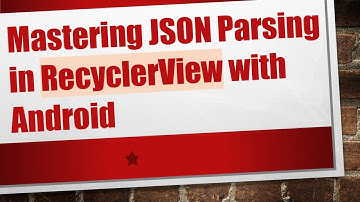 Mastering JSON Parsing in RecyclerView with Android