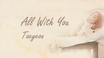All With You - TAEYEON (태연) [HAN/ROM/ENG LYRICS]