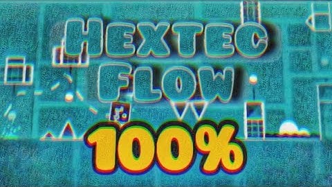 Hextec Flow [Demon] 100% By Therealdarnoc | Geometry Dash 2.2