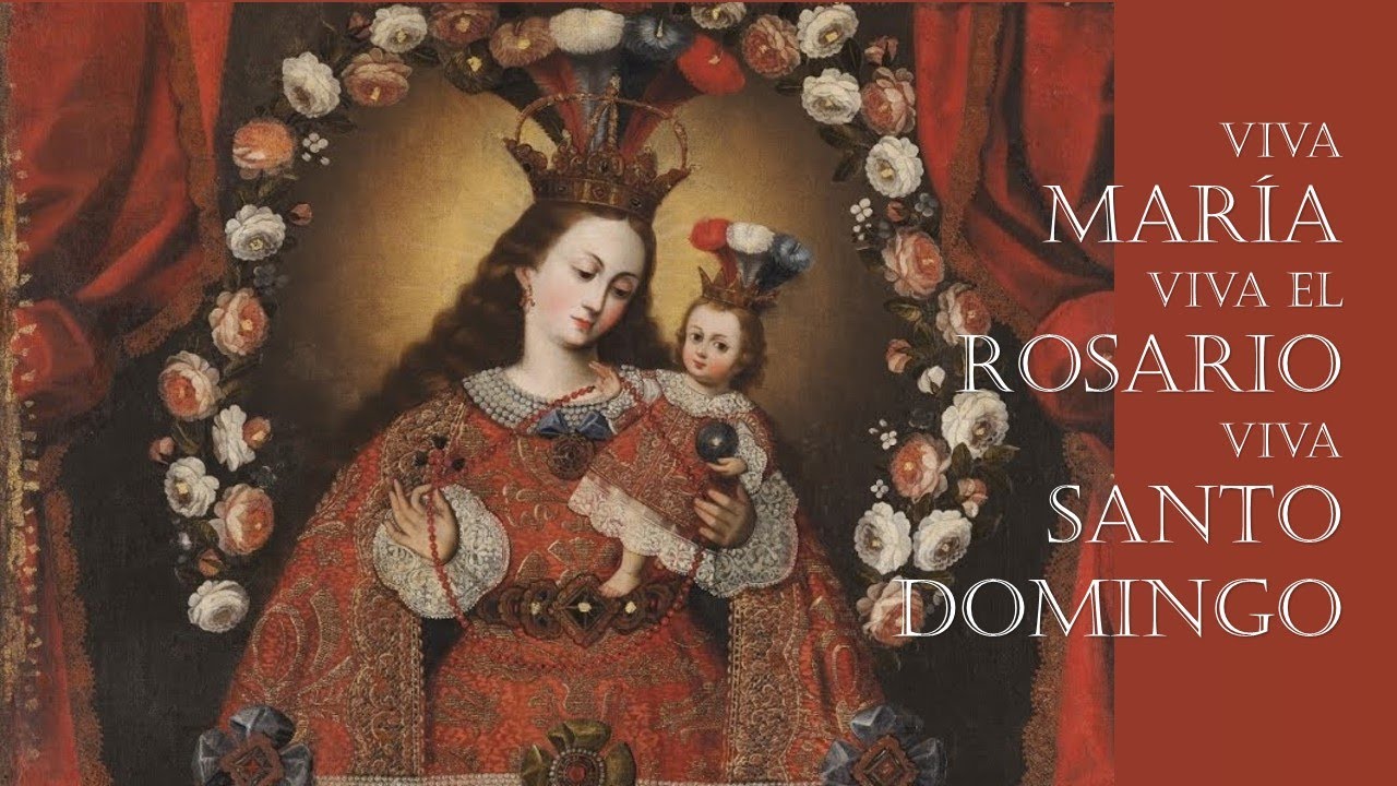Viva María, viva el Rosario, viva Santo Domingo que lo ha fundado