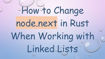 How to Change node.next in Rust When Working with Linked Lists