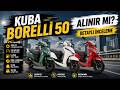YENİ KUBA BORELLI 50 DETAYLI İNCELEME | Alınır Mı? 🛵