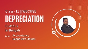 #2|| Depreciation || Basic Concepts and Sums || Accountancy || Class-11 || WBCHSE | Bappa Da Classes