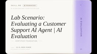 AI Evaluation: Lab Scenario: Evaluating a Customer Support AI Agent | AI Evaluation