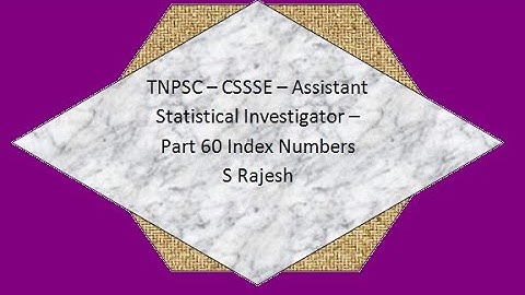# TNPSC - CSSSE - Assistant Statistical Investigator - Part 60 Index  numbers
