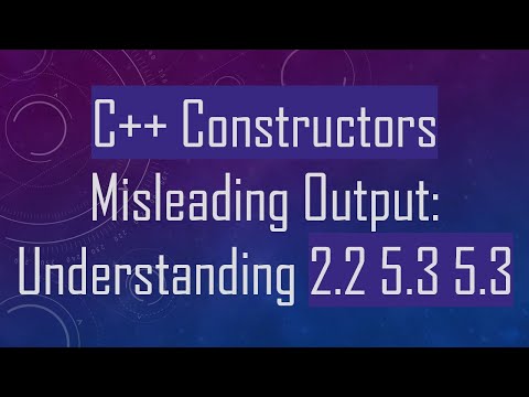 C++ Constructors Misleading Output: Understanding 2.2 5.3 5.3