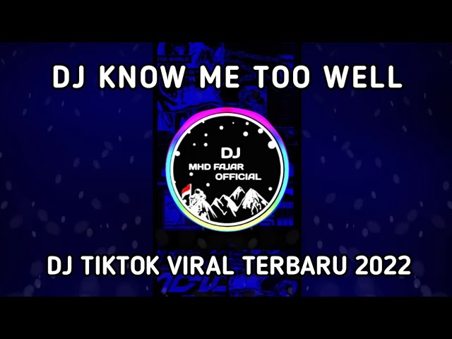 DJ KNOW ME TOO WELL JEDAG JEDUG REMIX FULL BASS TIKTOK VIRAL 2022 class=