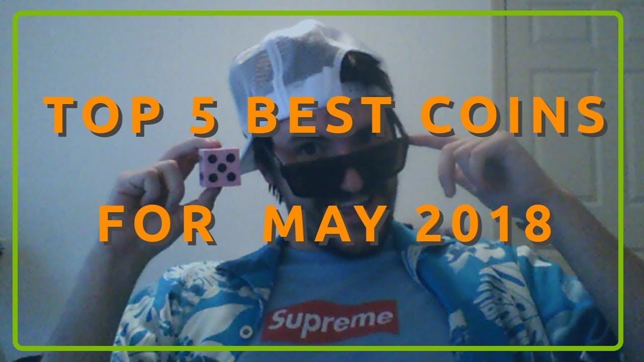 5 Best Coins For May 2018 [#5 is the KILLER APP that we NEED!]