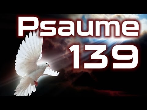 Video Psaume 139 - Omniprésence et l'omniscience de Dieu - youtube